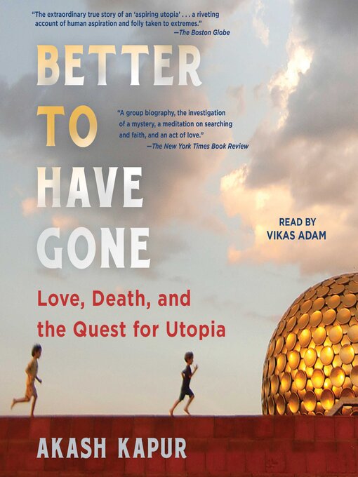 Title details for Better to Have Gone by Akash Kapur - Wait list